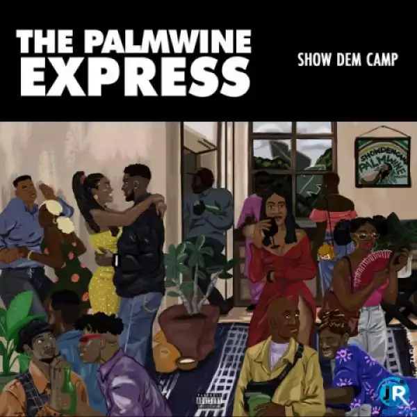 The Palmwine Express BY Show Dem Camp